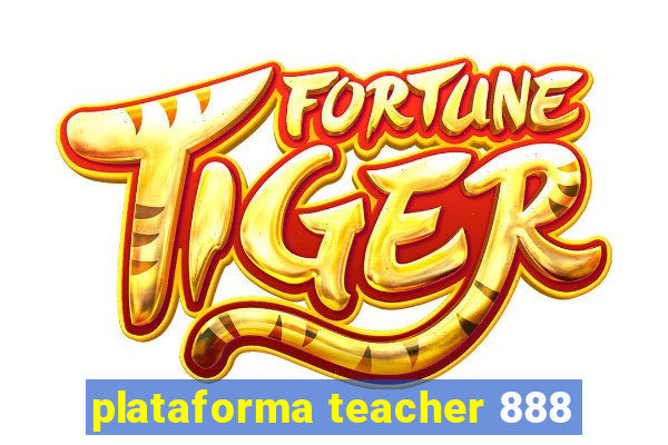 plataforma teacher 888